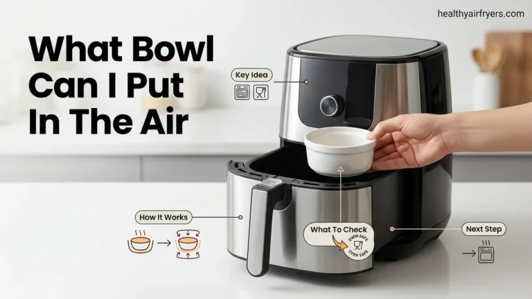 What Bowl Can I Put in the Air Fryer 2026 Guide